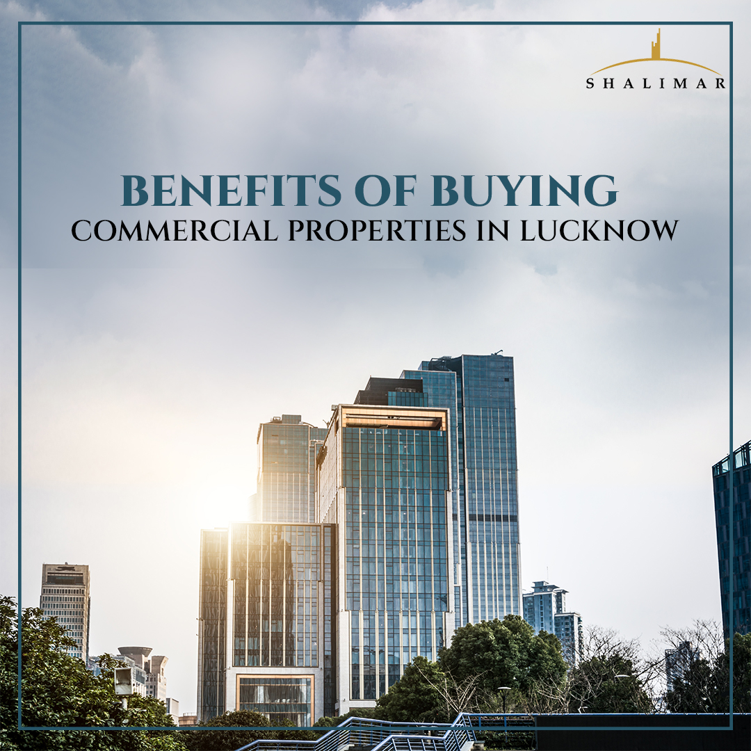 Benefits Of Buying Commercial Properties In Lucknow