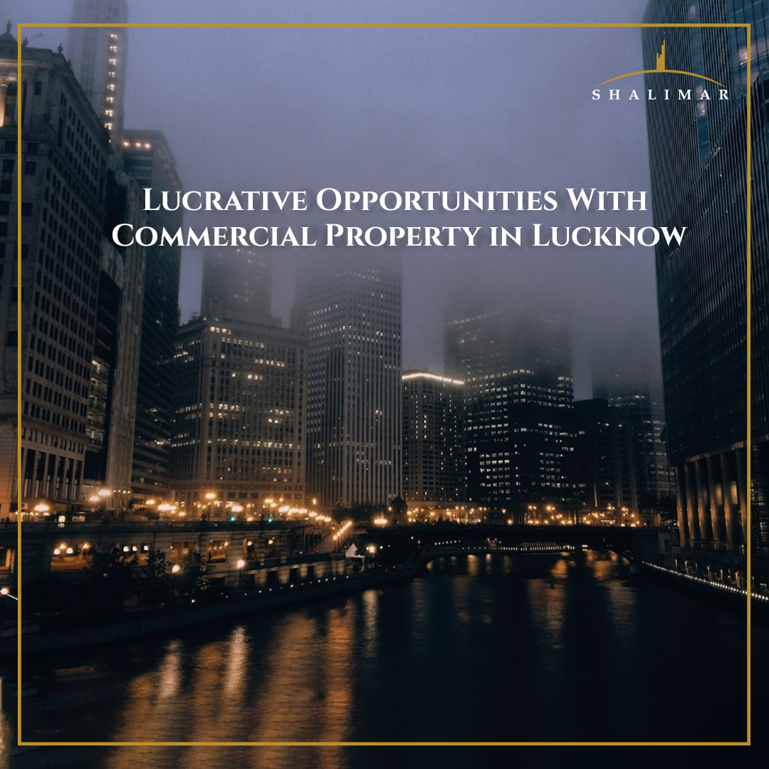 Lucrative Opportunities With Commercial Property in Lucknow